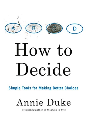 How to Decide - Simple Tools for Making Better Choices Book Cover