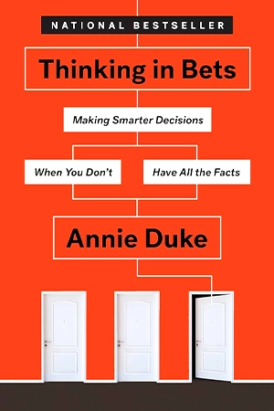 Thinking in Bets - Making Smarter Decisions When You Don't Have All the Facts Book Cover