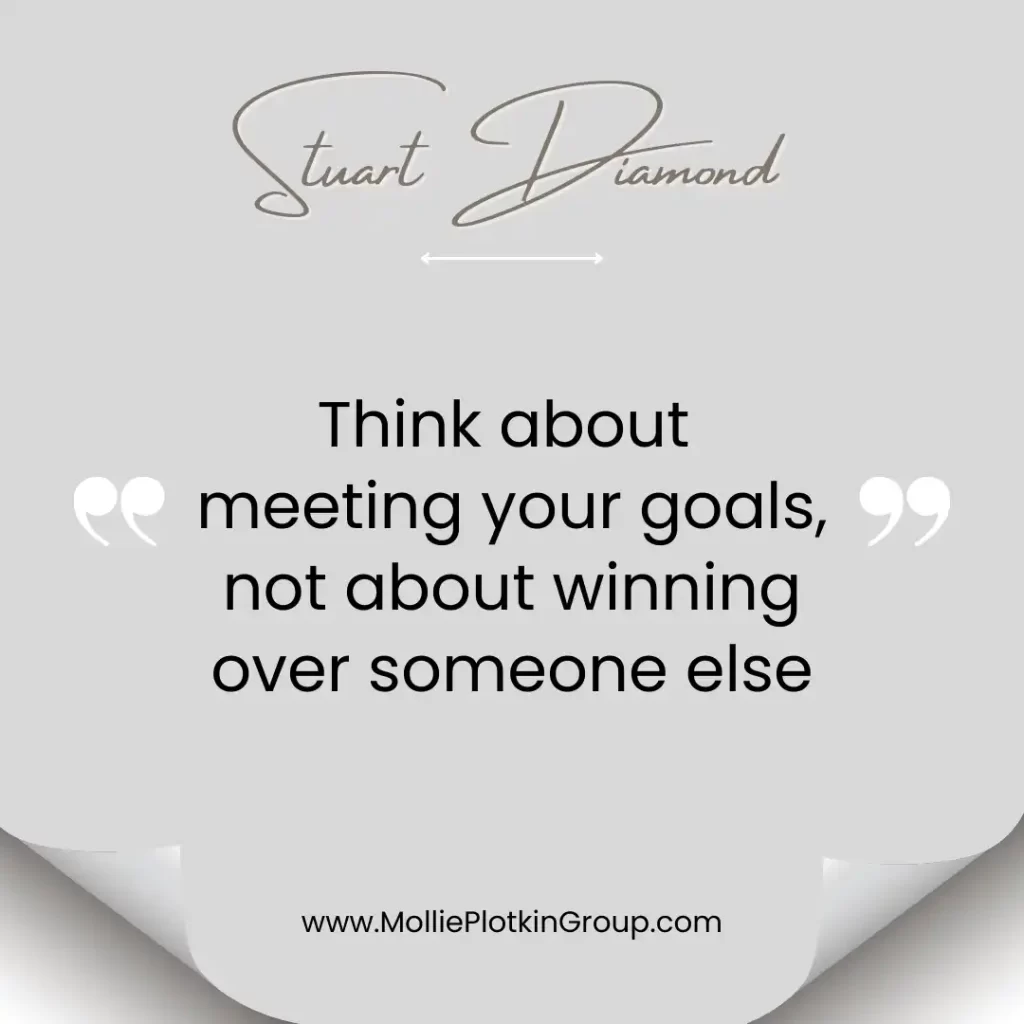 Think about meeting your goals, not about winning over someone else - Stuart Diamond Quote