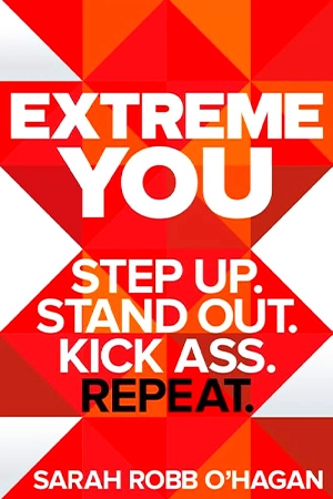 Extreme You - Step Up. Stand Out. Kick Ass. Repeat. Book Cover