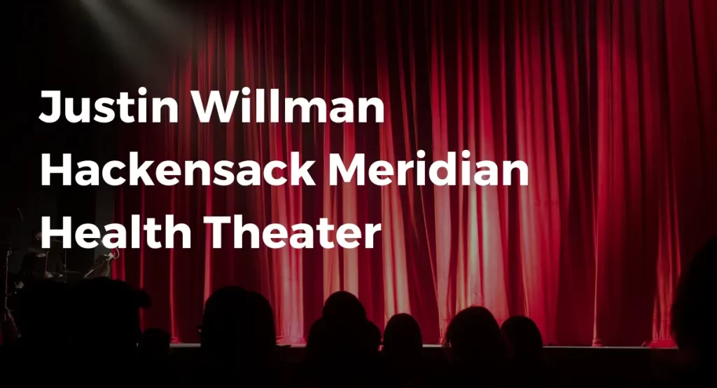 Justin Willman Hackensack Meridian Health Theater