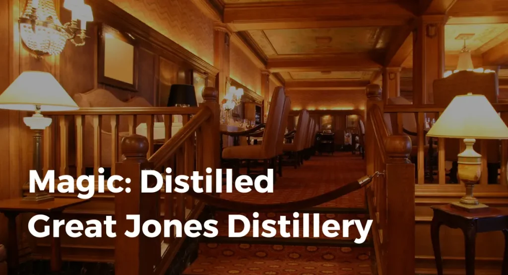 Cover Photo of bar saying Magic: Distilled - Great Jones Distillery