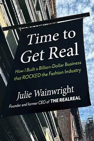 Time to Get Real - How I Built a Billion-Dollar Business That Rocked the Fashion Industry Book Cover