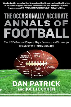 The Occasionally Accurate Annals of Football- The NFL's Greatest Players, Plays, Scandals, and Screw-Ups (Plus Stuff We Totally Made Up)