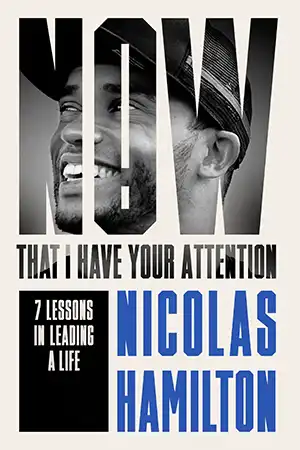 Now That I have Your Attention - 7 Lessons in Leading a Life Bigger Than They Expect Book Cover