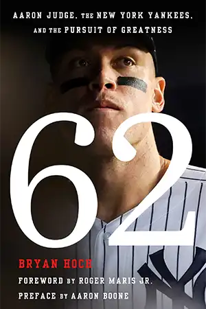 62 - Aaron Judge, the New York Yankees, and the Pursuit of Greatness Book Cover