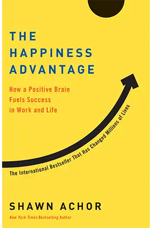 The Happiness Advantage - The Seven Principles of Positive Psychology That Fuel Success and Performance at Work Book Cover
