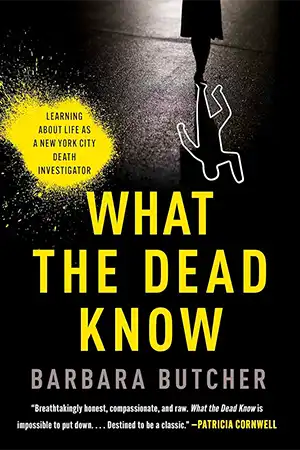 What the Dead Know - Learning About Life As a New York City Death Investigator Book Cover